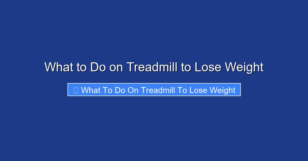 What to Do on Treadmill to Lose Weight