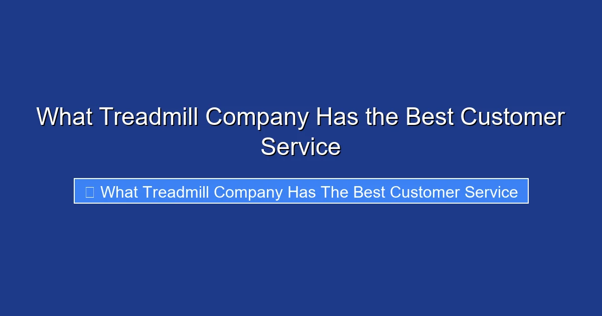What Treadmill Company Has the Best Customer Service