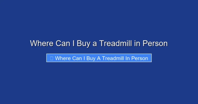 Where Can I Buy a Treadmill in Person