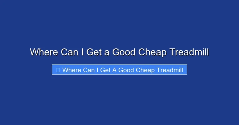 Where Can I Get a Good Cheap Treadmill
