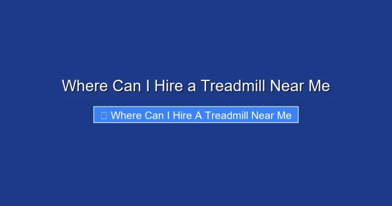 Where Can I Hire a Treadmill Near Me