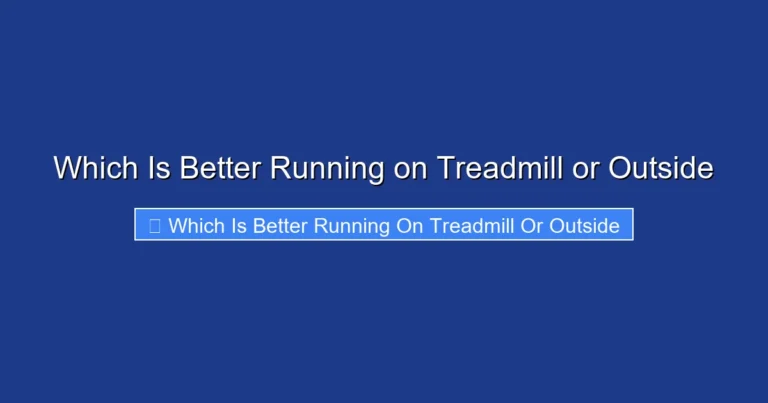 Which Is Better Running on Treadmill or Outside