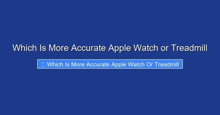 Which Is More Accurate Apple Watch or Treadmill