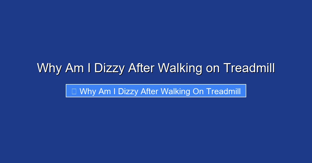 Why Am I Dizzy After Walking on Treadmill