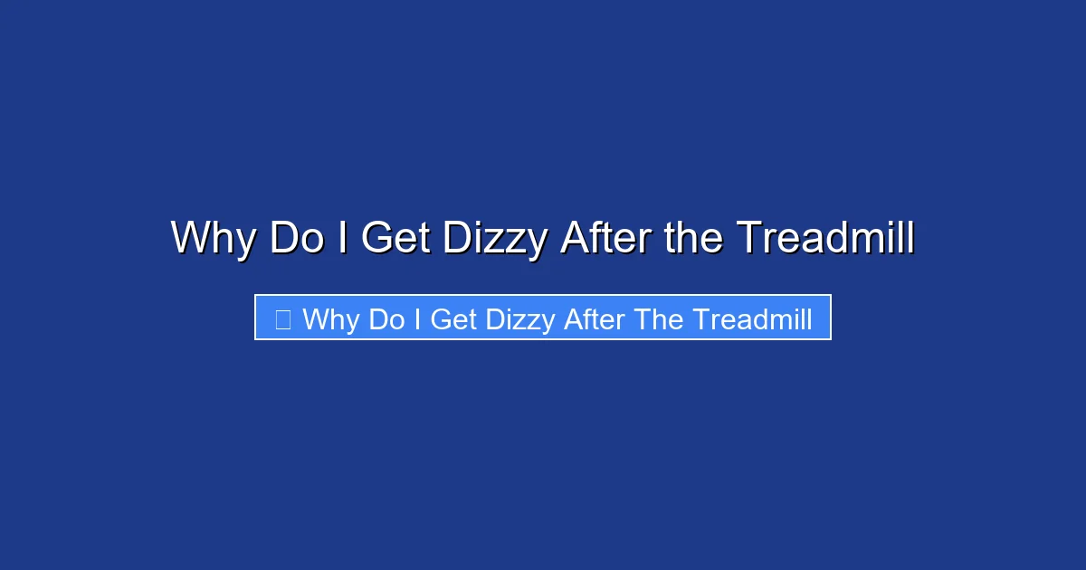 Why Do I Get Dizzy After the Treadmill