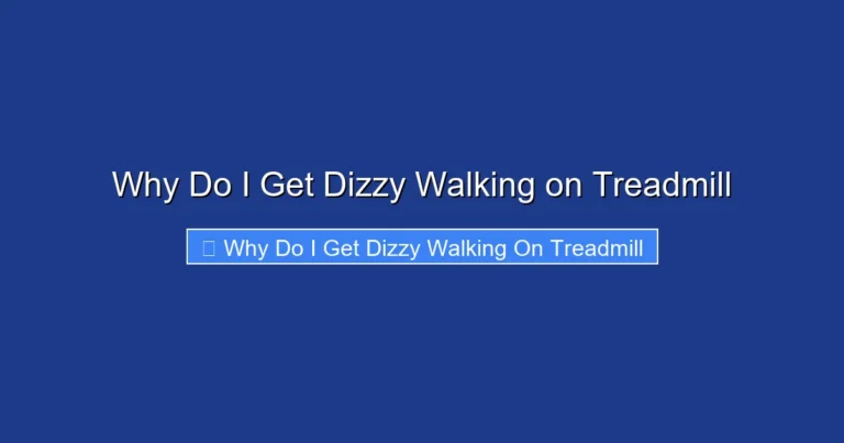 Why Do I Get Dizzy Walking on Treadmill