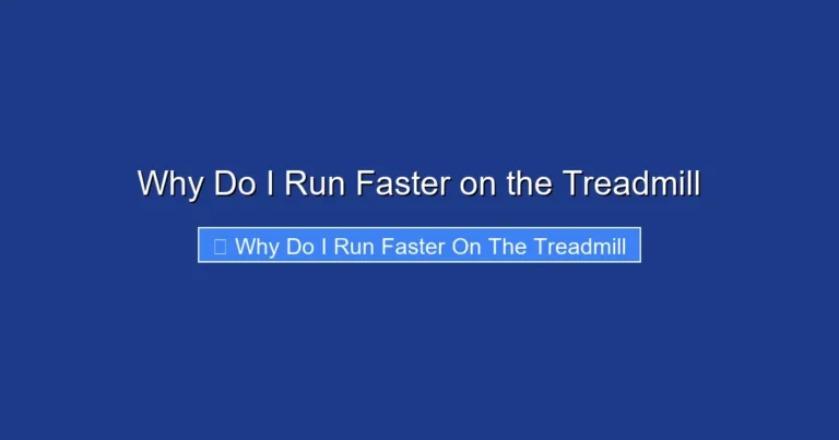 Why Do I Run Faster on the Treadmill