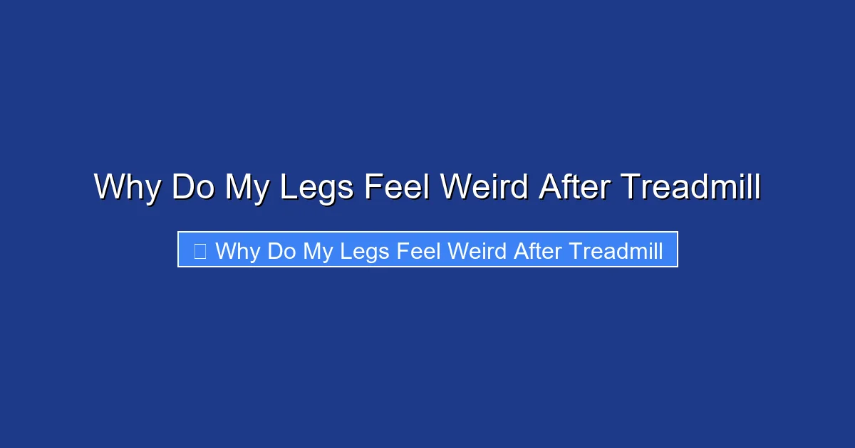 Why Do My Legs Feel Weird After Treadmill