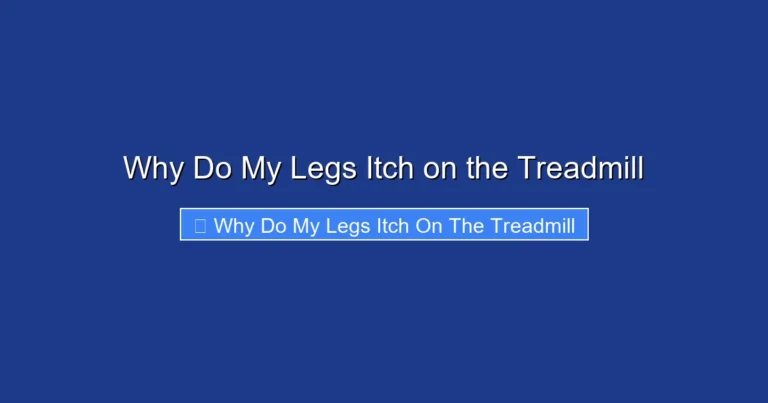 Why Do My Legs Itch on the Treadmill
