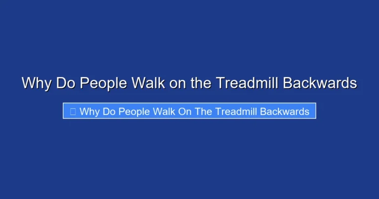 Why Do People Walk on the Treadmill Backwards