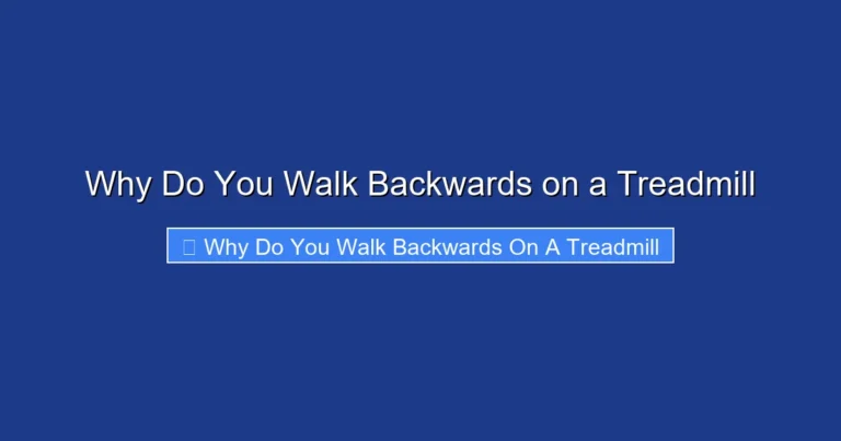 Why Do You Walk Backwards on a Treadmill