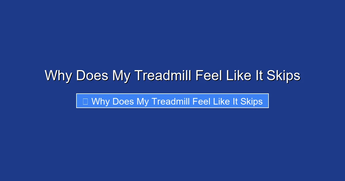 Why Does My Treadmill Feel Like It Skips