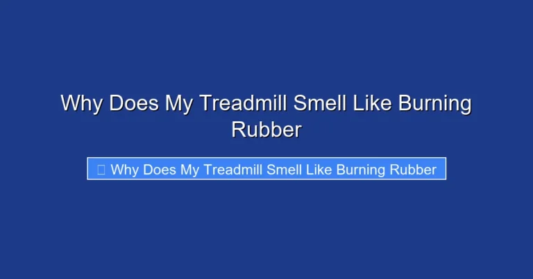 Why Does My Treadmill Smell Like Burning Rubber
