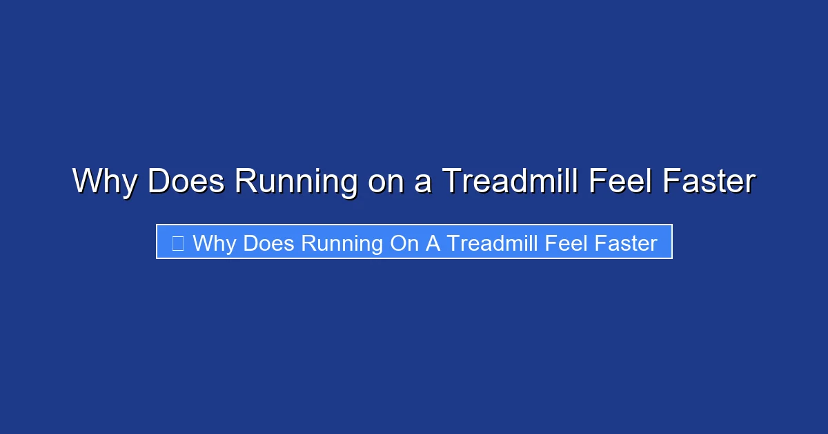 Why Does Running on a Treadmill Feel Faster