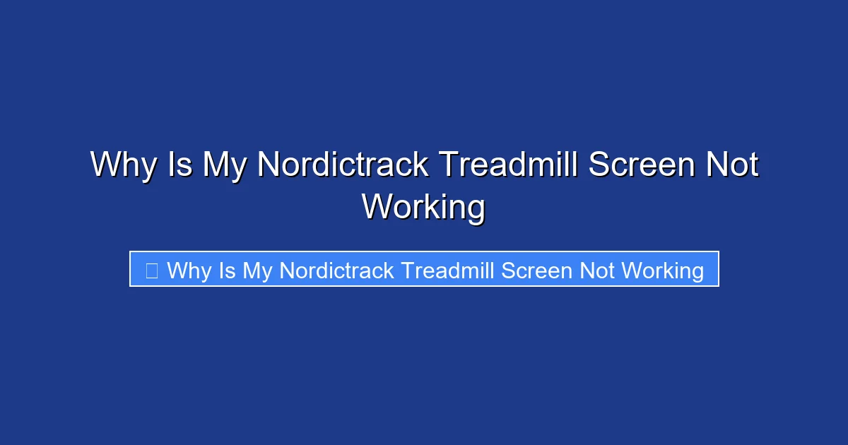 Why Is My Nordictrack Treadmill Screen Not Working