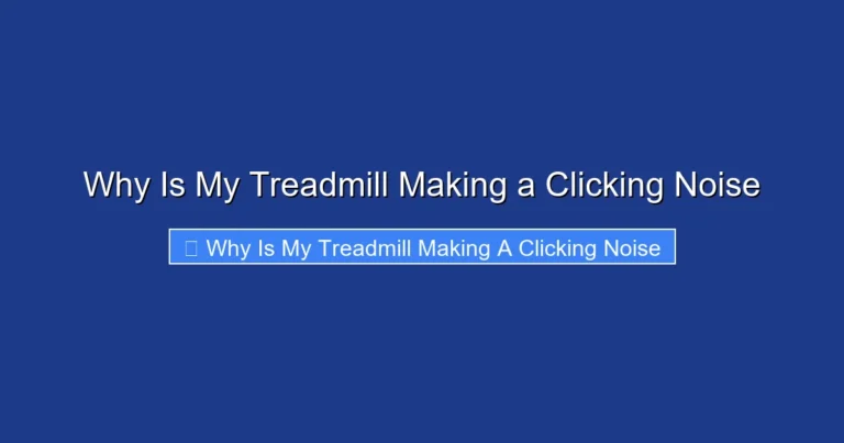Why Is My Treadmill Making a Clicking Noise