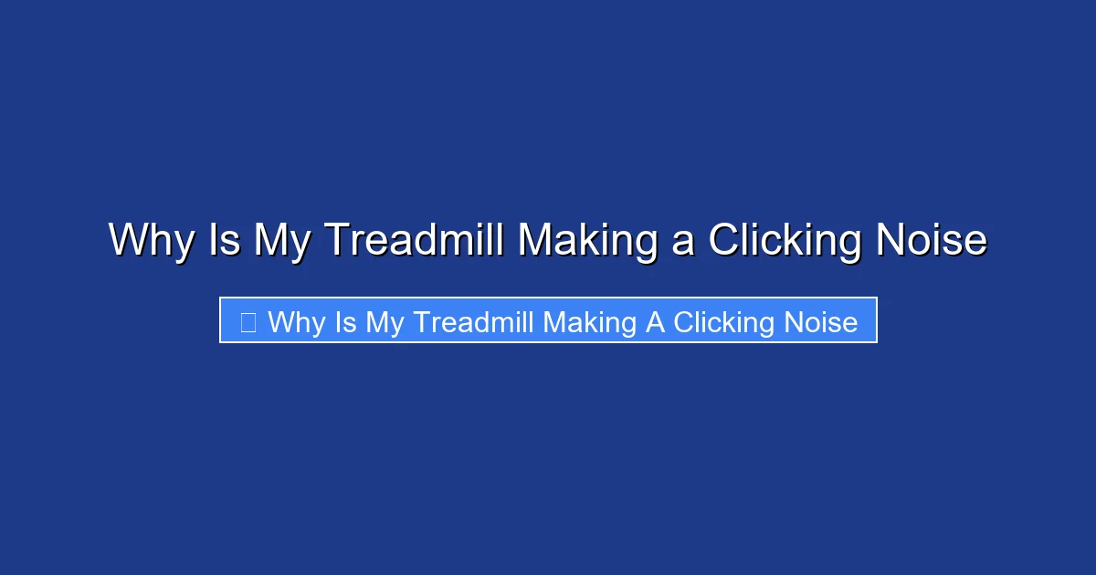 Why Is My Treadmill Making a Clicking Noise