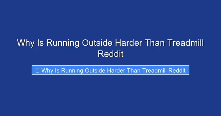 Why Is Running Outside Harder Than Treadmill Reddit