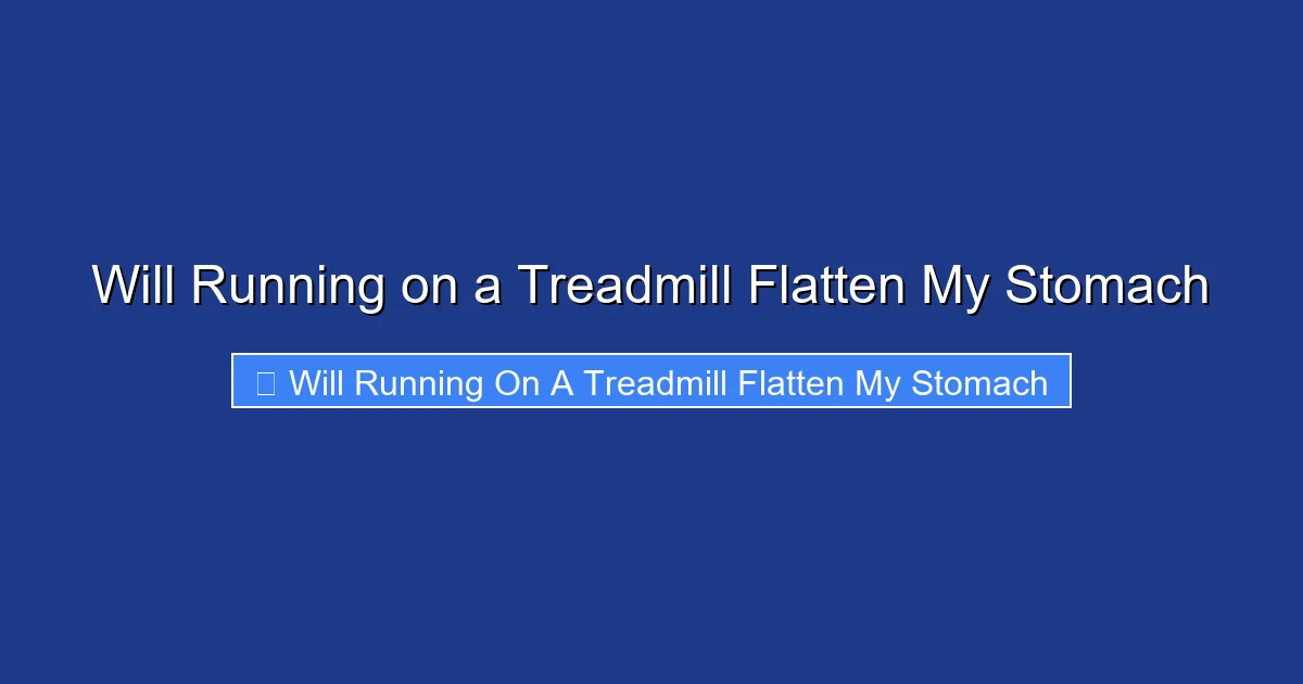 Will Running on a Treadmill Flatten My Stomach
