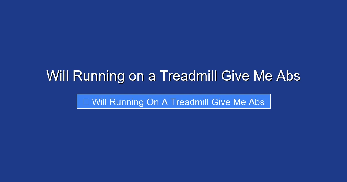 Will Running on a Treadmill Give Me Abs