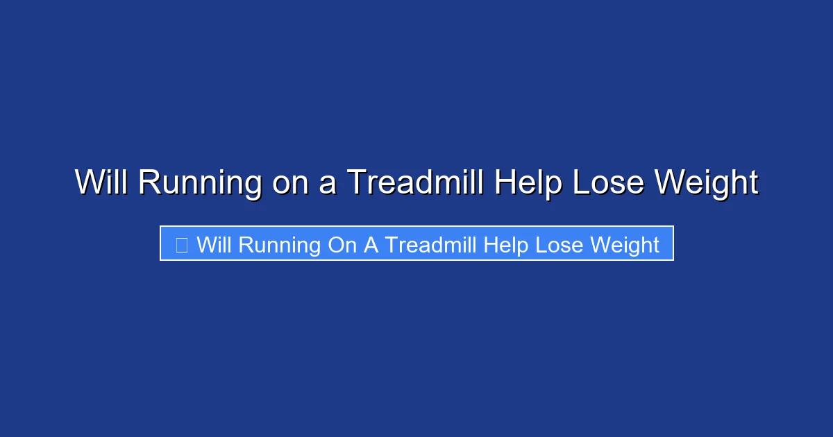 Will Running on a Treadmill Help Lose Weight