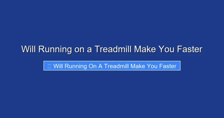 Will Running on a Treadmill Make You Faster