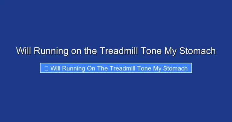 Will Running on the Treadmill Tone My Stomach