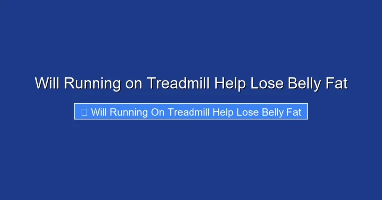 Will Running on Treadmill Help Lose Belly Fat
