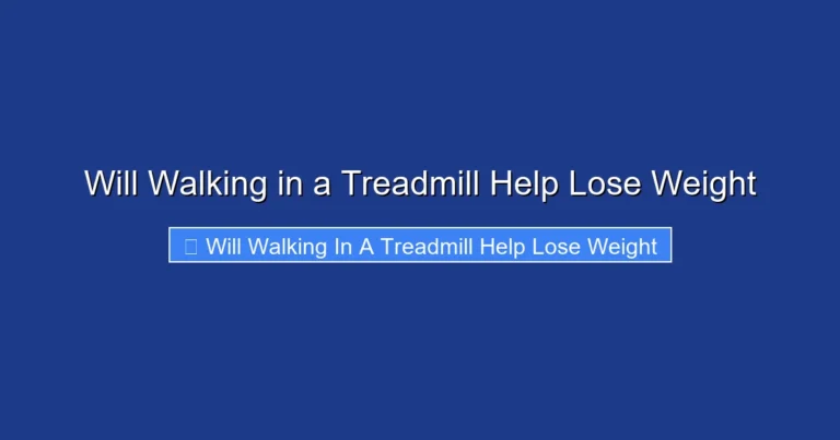 Will Walking in a Treadmill Help Lose Weight
