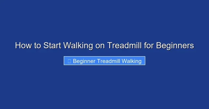 How to Start Walking on Treadmill for Beginners