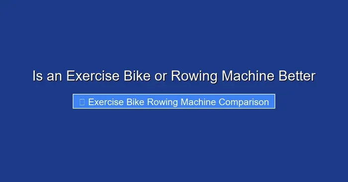 Is an Exercise Bike or Rowing Machine Better