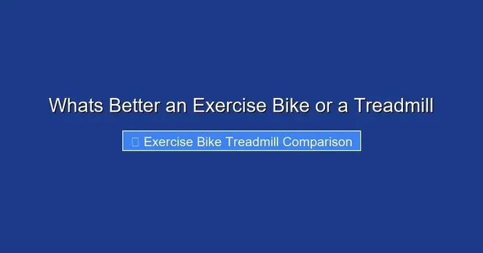 Whats Better an Exercise Bike or a Treadmill