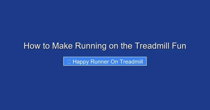 How to Make Running on the Treadmill Fun