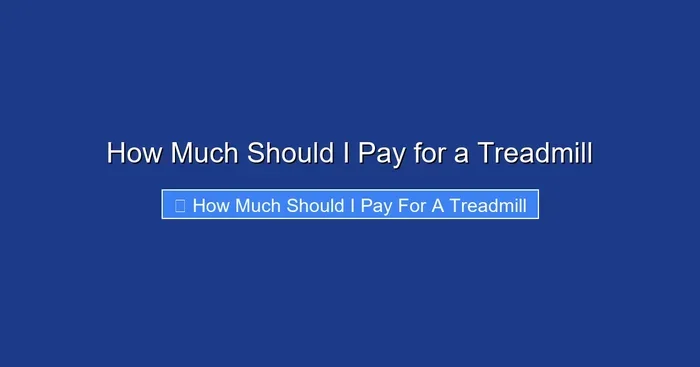 How Much Should I Pay for a Treadmill