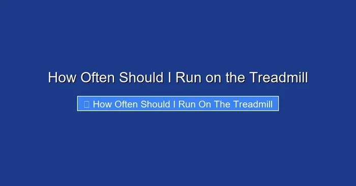 How Often Should I Run on the Treadmill