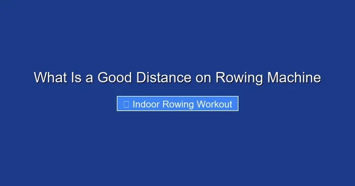 What Is a Good Distance on Rowing Machine