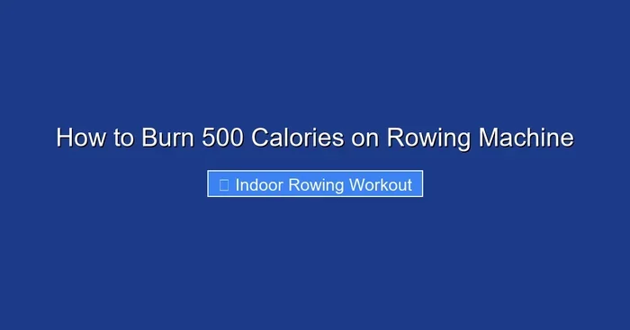 How to Burn 500 Calories on Rowing Machine
