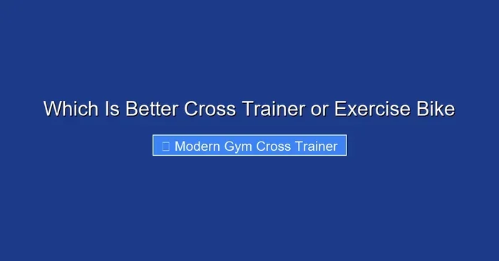 Which Is Better Cross Trainer or Exercise Bike