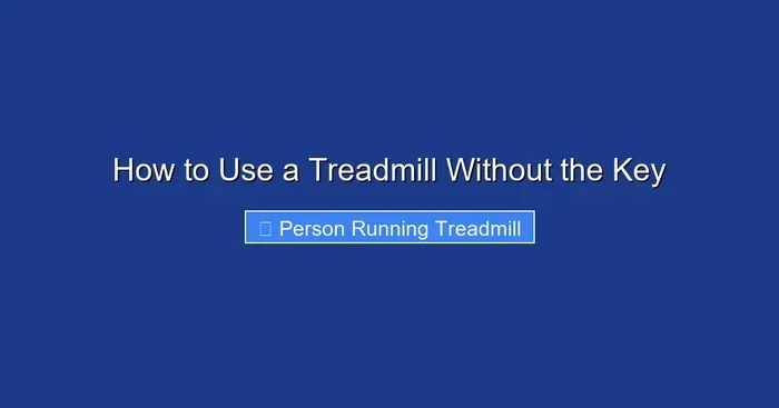 How to Use a Treadmill Without the Key