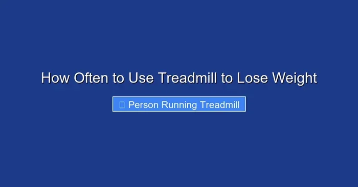 How Often to Use Treadmill to Lose Weight