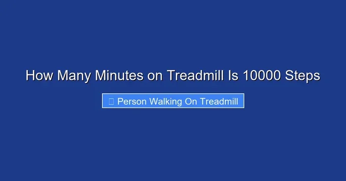 How Many Minutes on Treadmill Is 10000 Steps