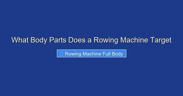 What Body Parts Does a Rowing Machine Target