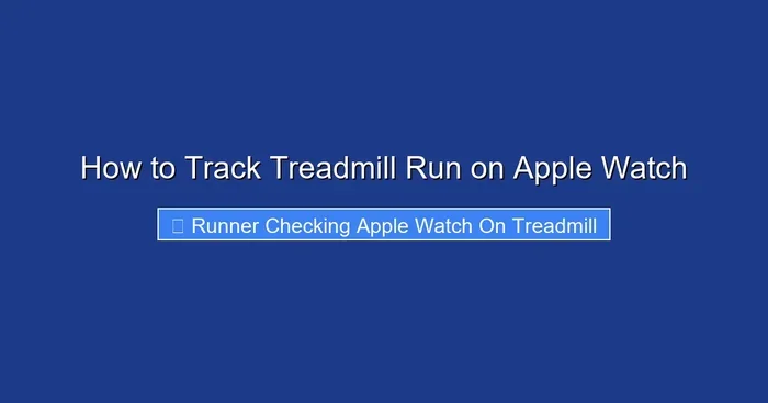 How to Track Treadmill Run on Apple Watch