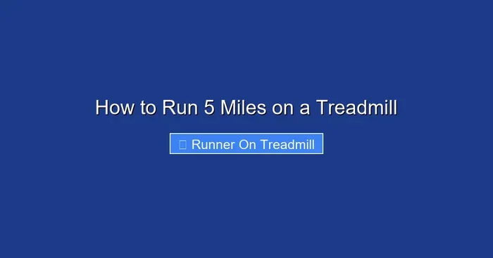 How to Run 5 Miles on a Treadmill