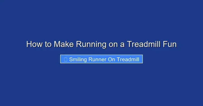 How to Make Running on a Treadmill Fun