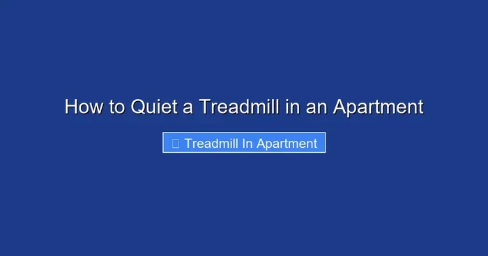 How to Quiet a Treadmill in an Apartment