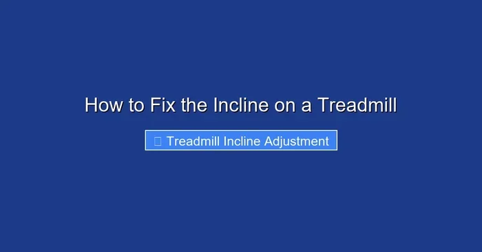 How to Fix the Incline on a Treadmill