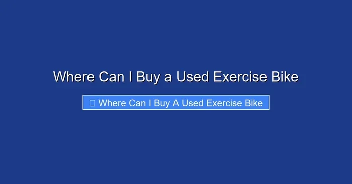 Where Can I Buy a Used Exercise Bike