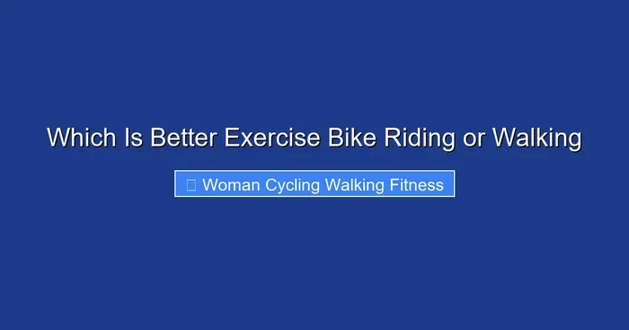 Which Is Better Exercise Bike Riding or Walking