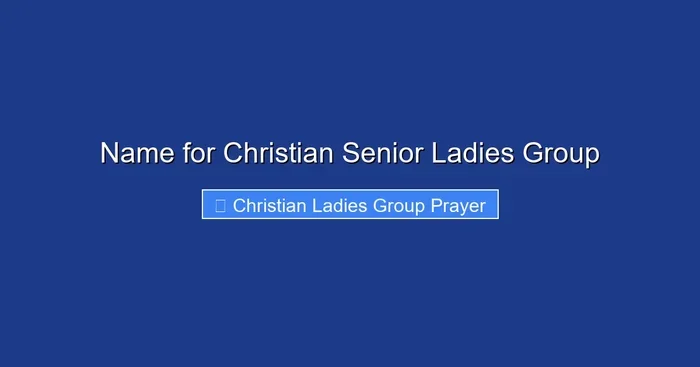 Name for Christian Senior Ladies Group